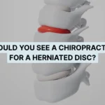 Should You See a Chiropractor for a Herniated Disc