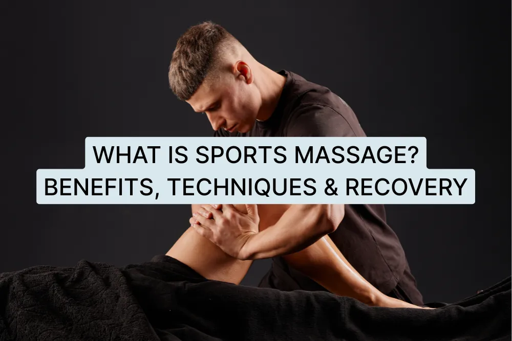 What is Sports Massage? Benefits, Techniques & Recovery