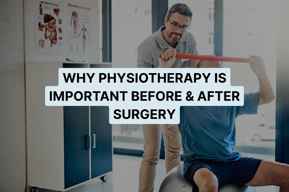 Why Physiotherapy Is Important Before and After Surgery