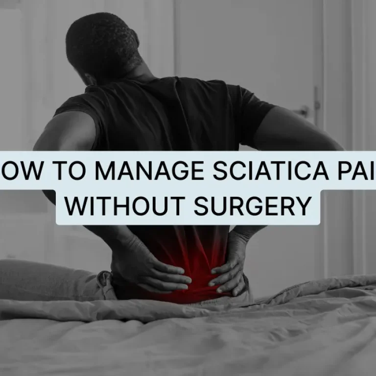 How to Manage Sciatica Pain Without Surgery