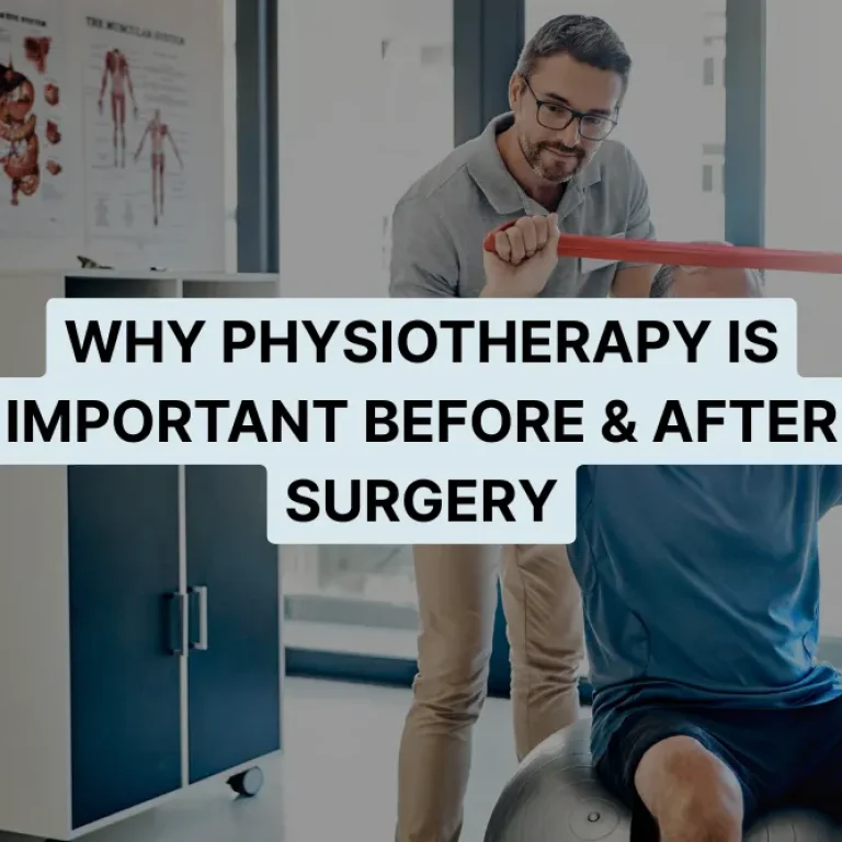 Why Physiotherapy Is Important Before and After Surgery